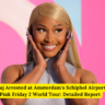 Nicki Minaj Arrested at Amsterdam's Schiphol Airport During Pink Friday 2 World Tour: Detailed Report