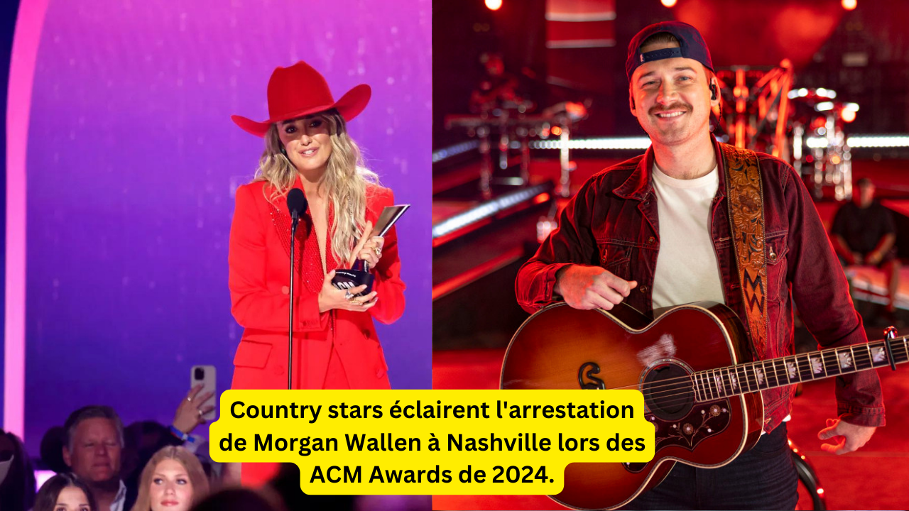 Country stars éclairent l'arrestation de Morgan Wallen à Nashville lors des ACM Awards de 2024.