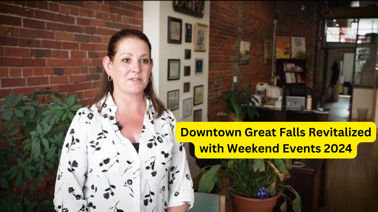 Downtown Great Falls Revitalized with Weekend Events 2024