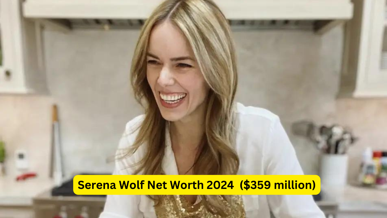Serena Wolf Net Worth 2024 ($359 million)