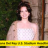 Lana Del Rey U.S. Stadium Headline Show: All You Need to Know