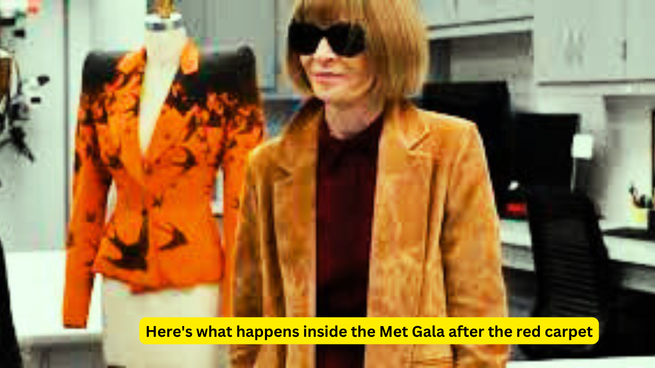 Here's what happens inside the Met Gala after the red carpet