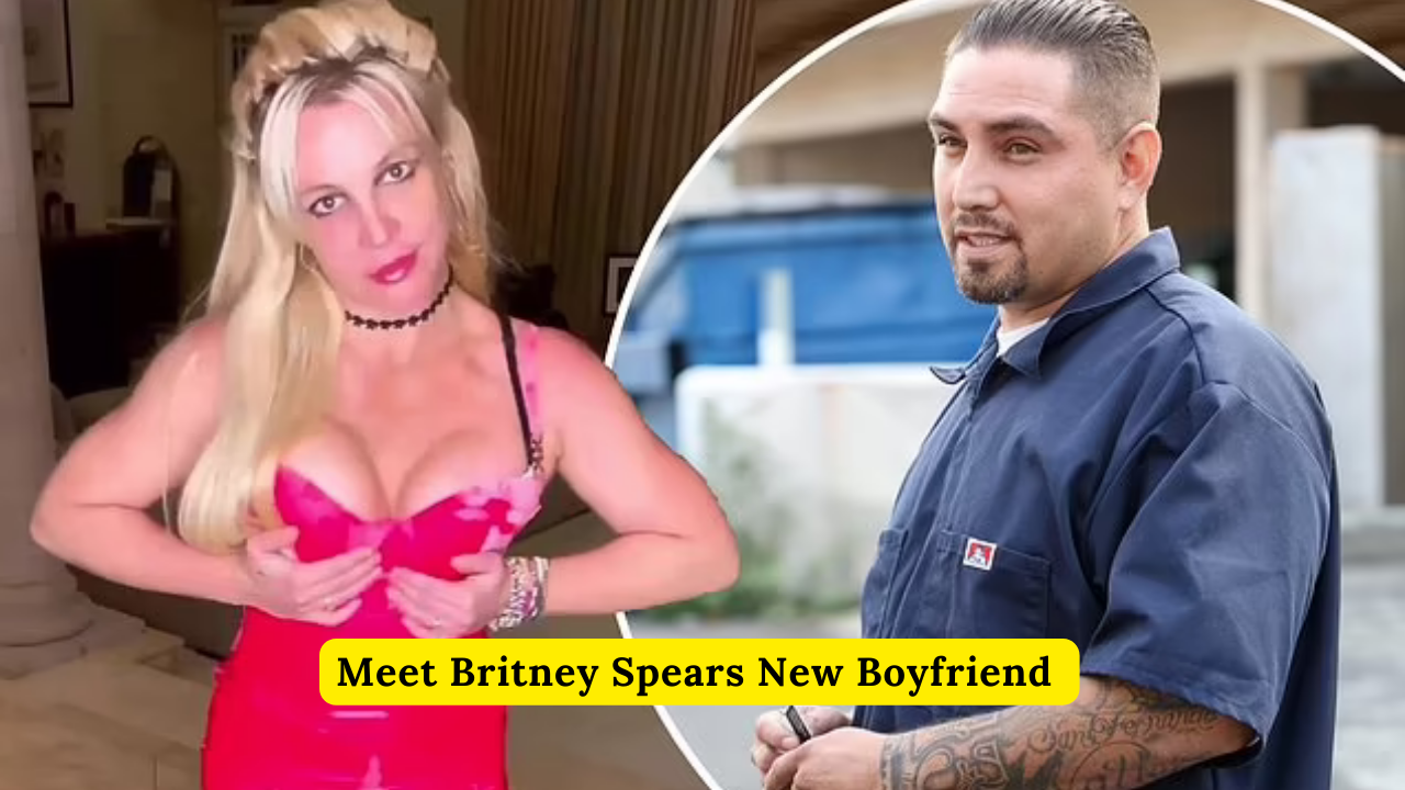 Who is Britney Spears New Boyfriend: Meet Britney Spears New Boyfriend