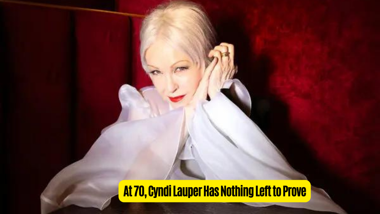 At 70, Cyndi Lauper Has Nothing Left to Prove