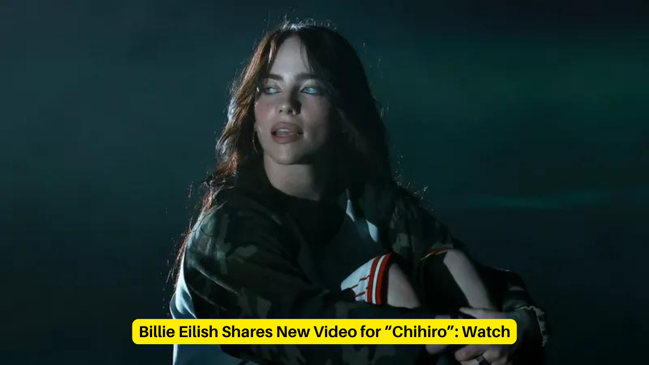 Billie Eilish Shares New Video for “Chihiro”: Watch