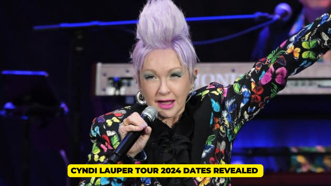 Cyndi Lauper Tour 2024 Dates Revealed