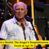 Jimmy Buffett’s Health: The Singer’s Hospitalization Before His Death at Age 76
