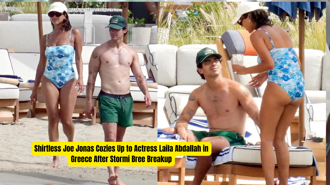 Shirtless Joe Jonas Cozies Up to Actress Laila Abdallah in Greece After Stormi Bree Breakup